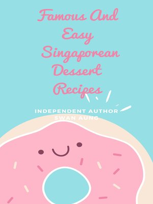 cover image of Famous and Easy Singaporean Dessert Recipes